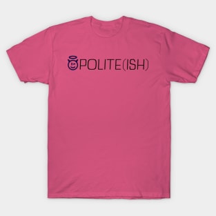 Polite Ish T-Shirt